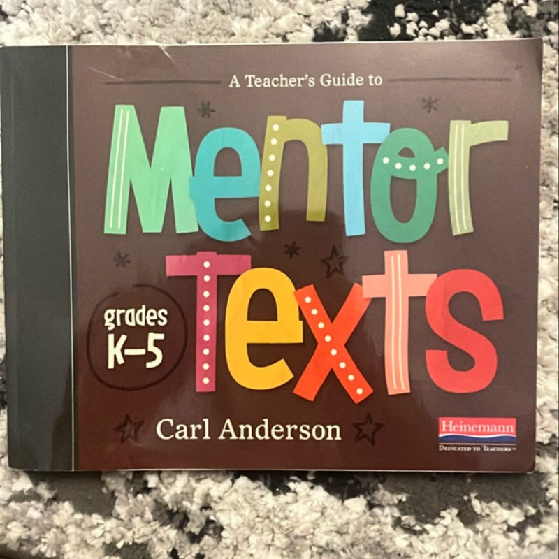 A Teacher's Guide to Mentor Texts, K-5