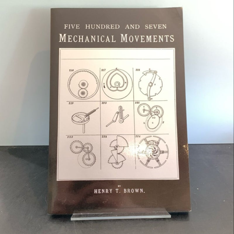 Five Hundred and Seven Mechanical Movements