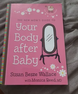 The New Mom's Guide to Your Body after Baby