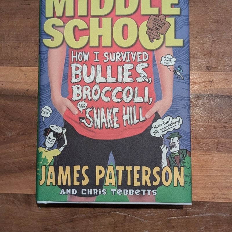 Middle School: how I survived bullies, broccoli, and snake hill 