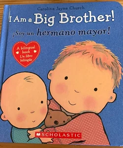 I Am a Big Brother! / íSoy un Hermano Mayor! (Bilingual) (Bilingual Edition)