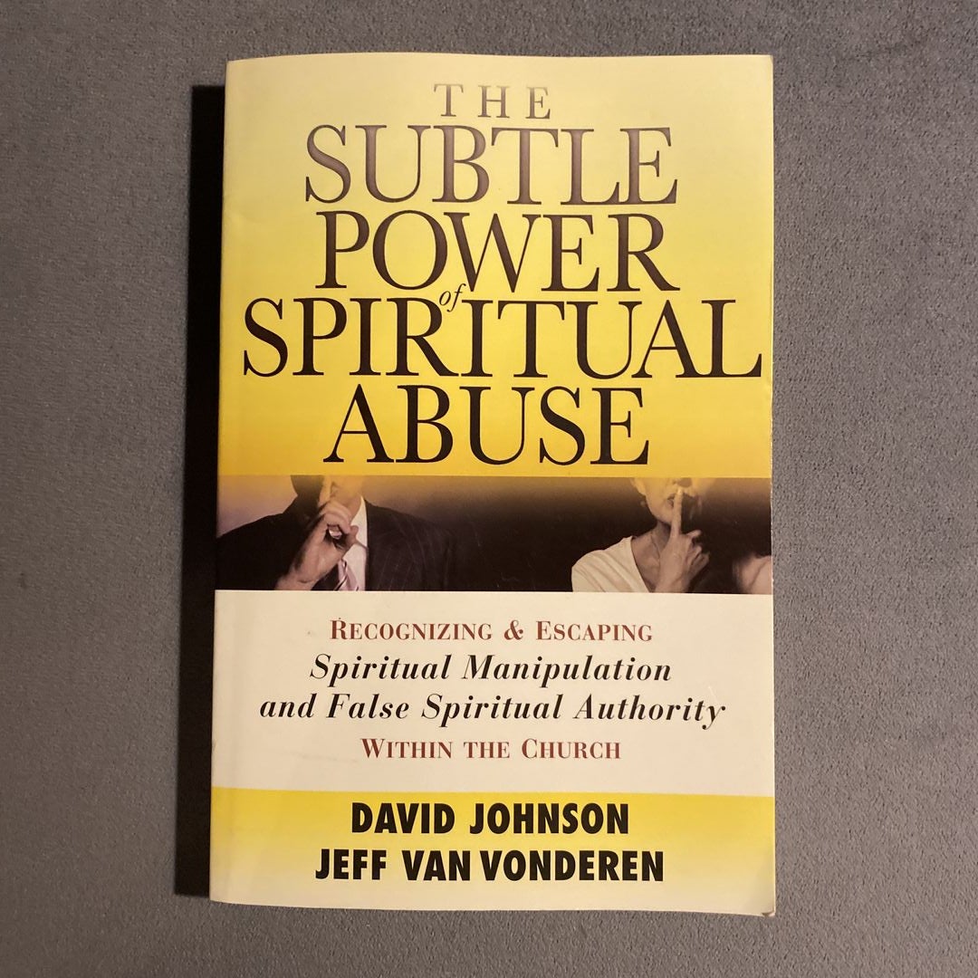 The Subtle Power of Spiritual Abuse