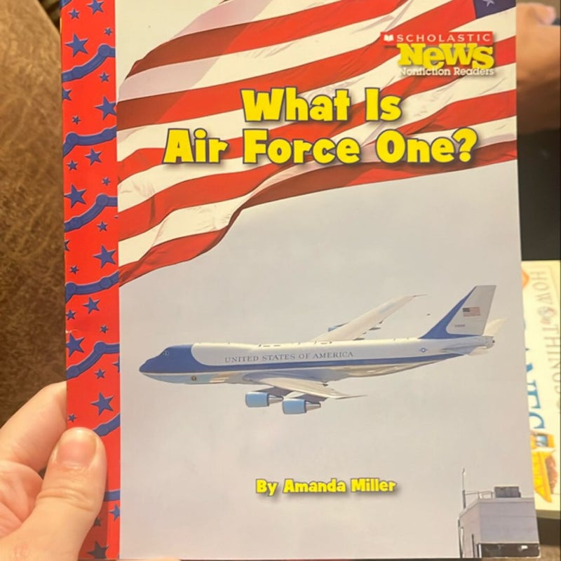 What Is Air Force One? (Scholastic News Nonfiction Readers: American Symbols)