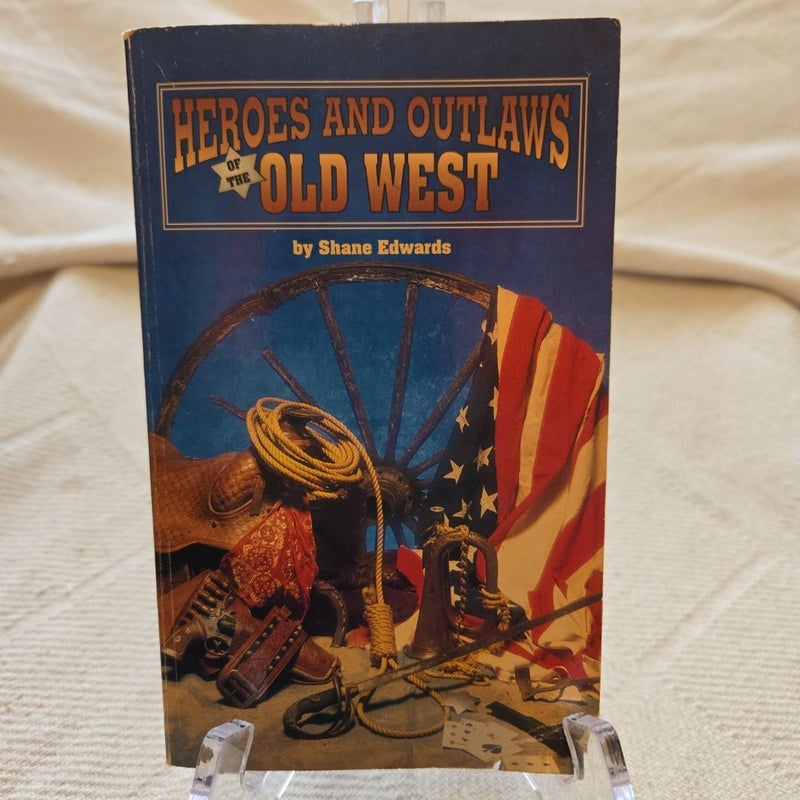 Heroes And Outlaws of the Old West