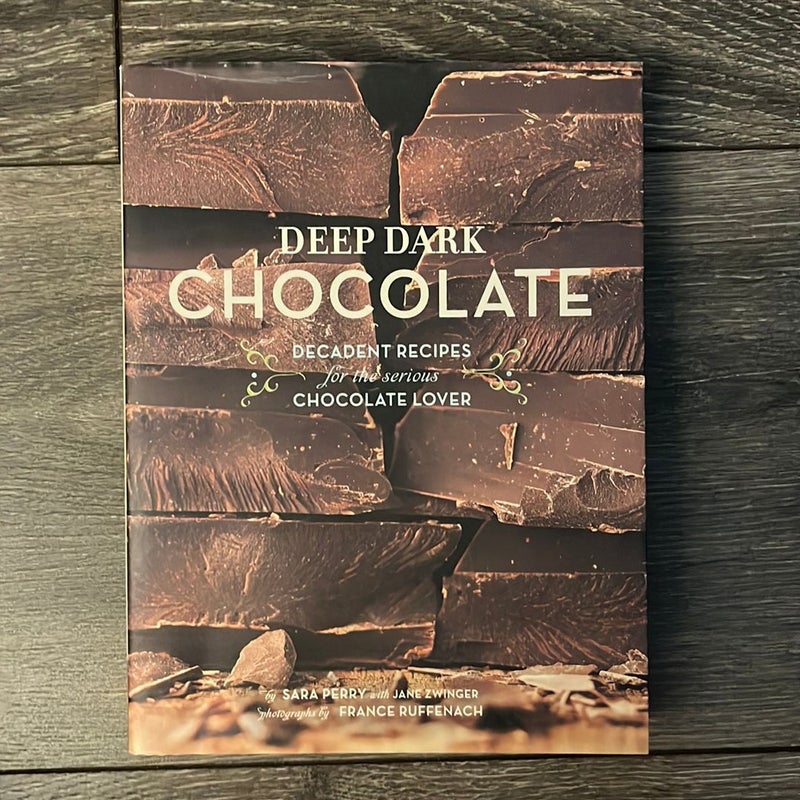 Deep Dark Chocolate by Sara Perry, France Ruffenach, Jane Zwinger
