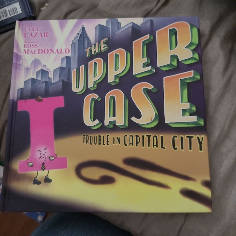 The Upper Case: Trouble in Capital City