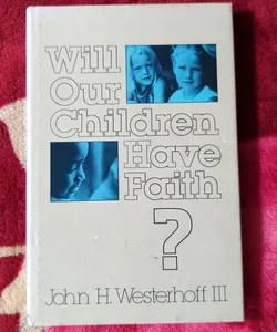 Will Our Children Have Faith?