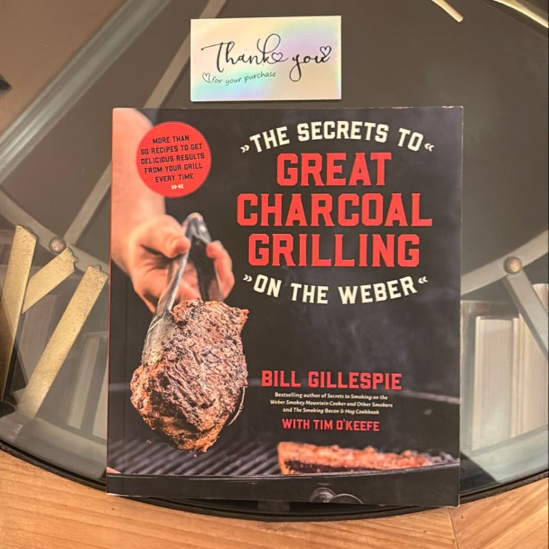 The Secrets to Great Charcoal Grilling on the Weber