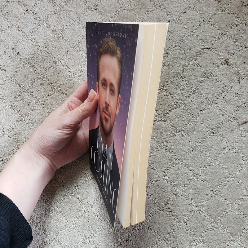 Ryan Gosling: The Unauthorized Biography 