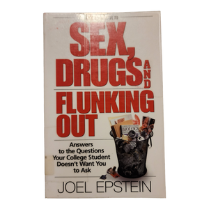 A Parents Guide to Sex, Drugs, and Flunking Out