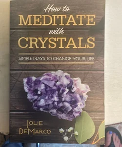 How to Meditate with Crystals