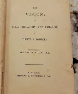 The Visions or Hell, Purgatory and Paradise - Translated by the Rev. H. F. Cary, A.M. Thomas Y. Crowell 