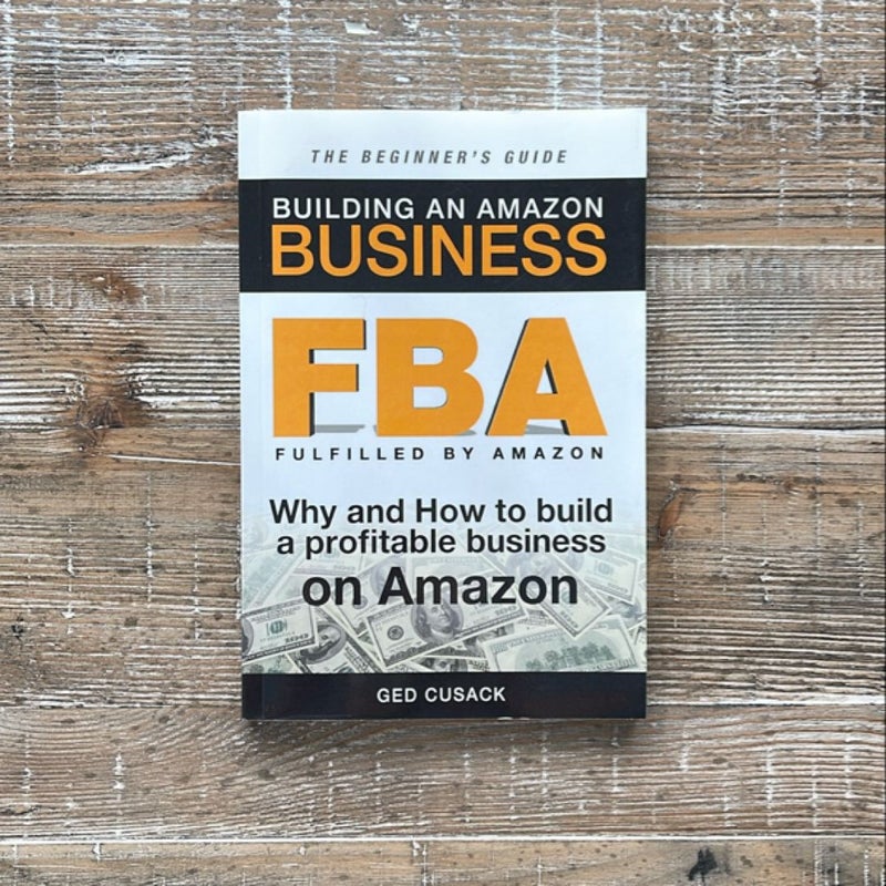 FBA - Building an Amazon Business - the Beginner's Guide