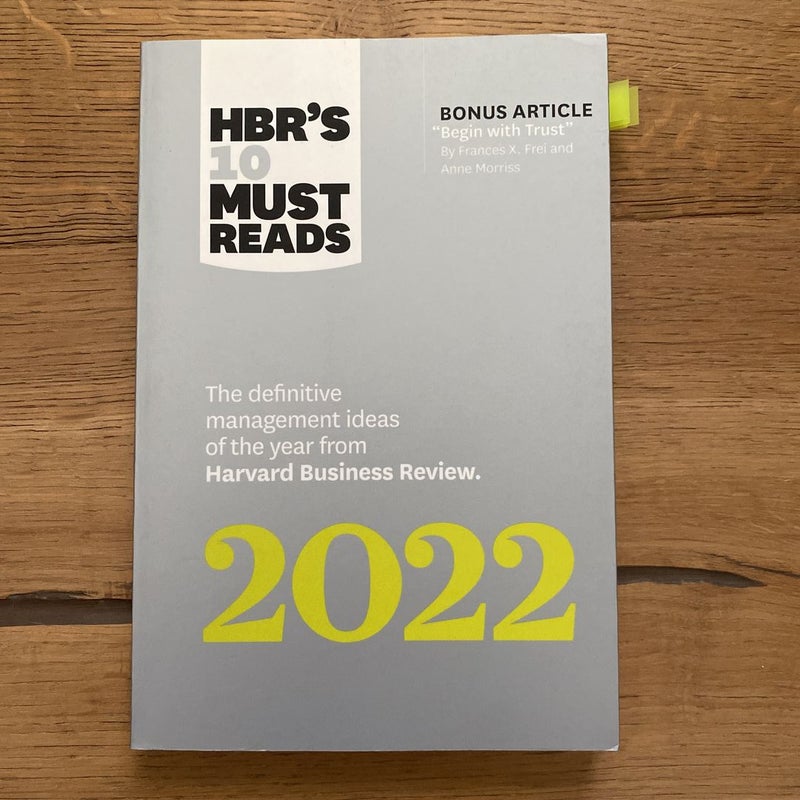 HBR's 10 Must Reads 2022: the Definitive Management Ideas of the Year from Harvard Business Review (with Bonus Article Begin with Trust by Frances X. Frei and Anne Morriss)