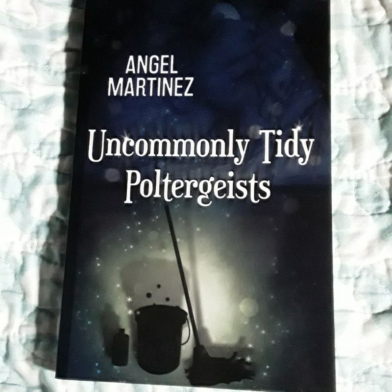 Uncommonly Tidy Poltergeists