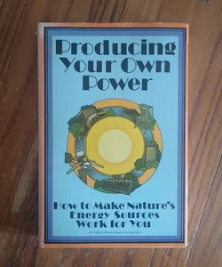 Producing Your Own Power