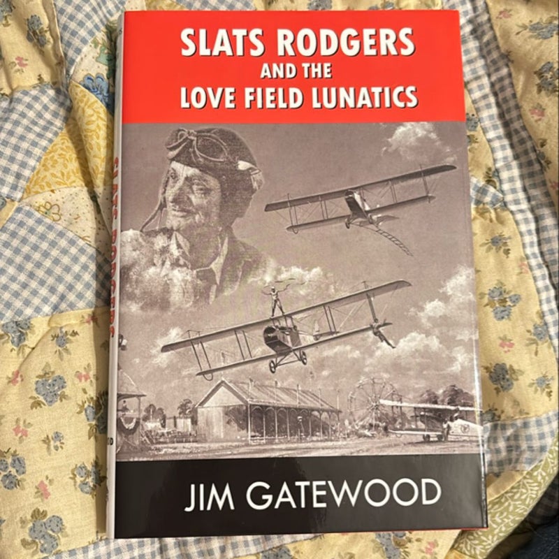 Slats Rodgers and the Love Field Lunatics