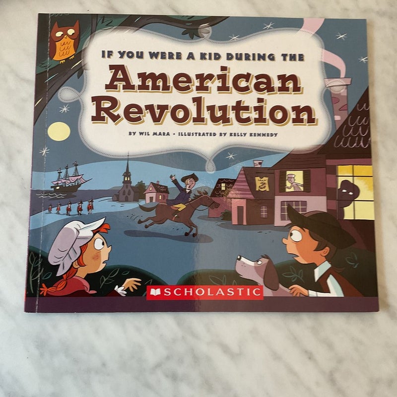 If You Were a Kid During the American Revolution (If You Were a Kid)