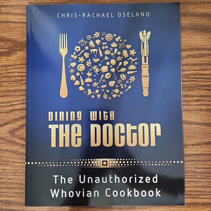 Dining with the Doctor: the Unauthorized Whovian Cookbook