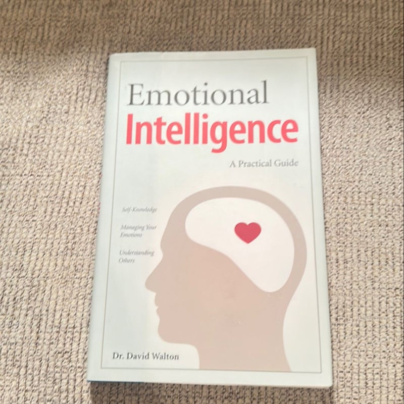 Emotional Intelligence…. A Practical Guide 