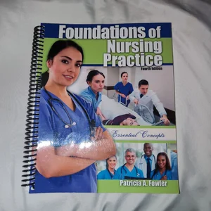 Foundations of Nursing Practice: Essential Concepts