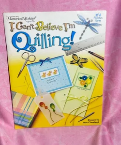 I Can't Believe I'm Quilling!