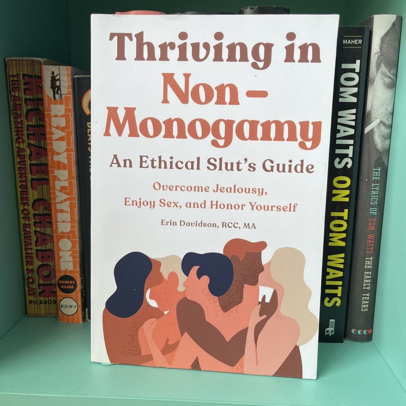 Thriving in Non-Monogamy an Ethical Slut's Guide