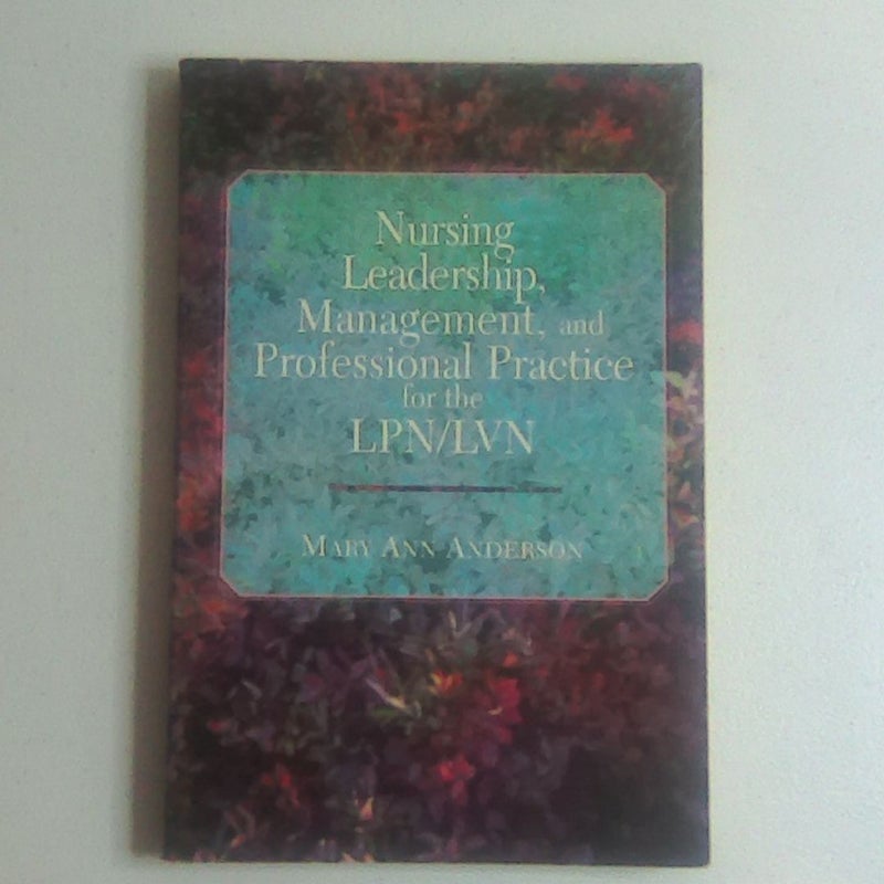 Nursing Leadership, Management, and Professional Practice for the LPN/LVN