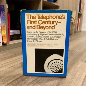 The Telephone's First Century--& Beyond