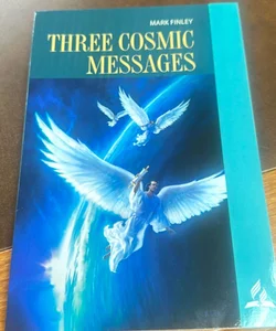 Three Cosmic Messages