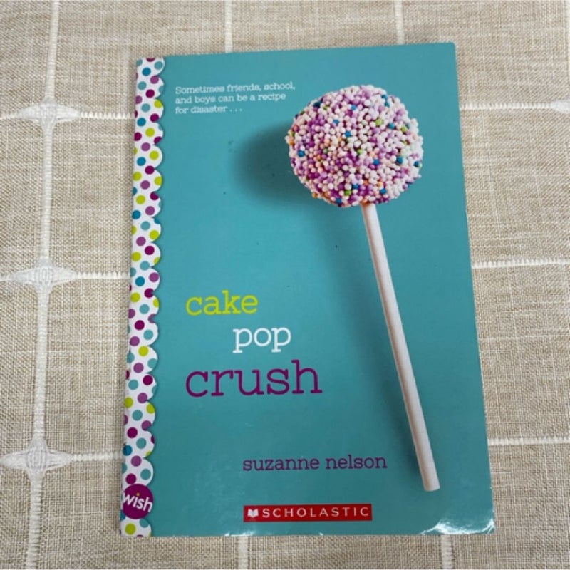 Cake Pop Crush by Suzanna Nelson - Scholastic