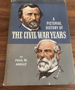 A pictorial history of the civil war years