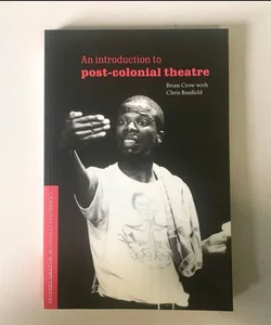 Introduction to Post- Colonial Theatre
