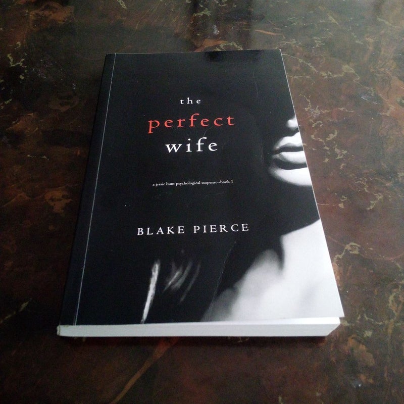 The Perfect Wife (a Jessie Hunt Psychological Suspense Thriller-Book One)