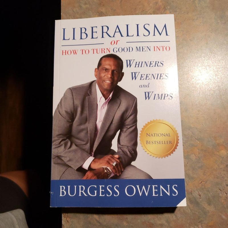 Liberalism or How to Turn Good Men into Whiners, Weenies and Wimps
