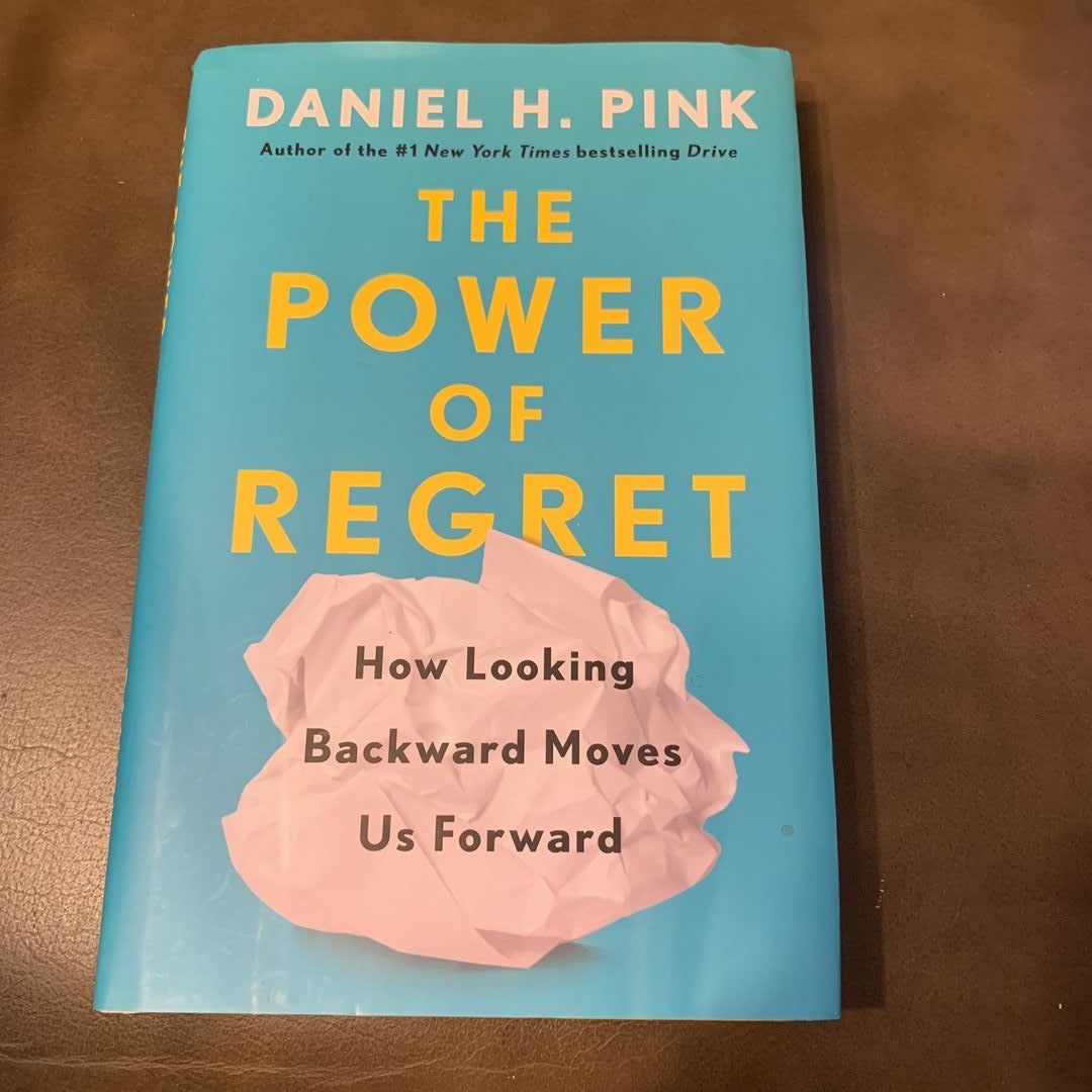 The Power of Regret by Daniel H. Pink: 9780735210653