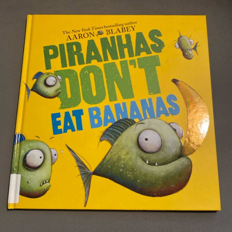 Piranhas Don't Eat Bananas