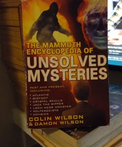 The mammoth Encyclopedia of Unsolved Mysteries