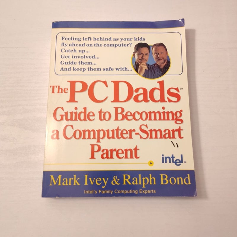 The PC Dads Guide to Raising a Computer Smart Parent