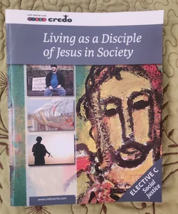 (Elective Option C) Living As a Disciple of Jesus in Society Student Text