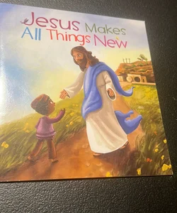 Jesus Makes All Things New