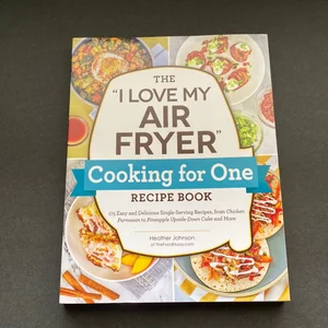 The "I Love My Air Fryer" Cooking for One Recipe Book
