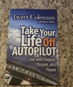 Take your life off auto pilot