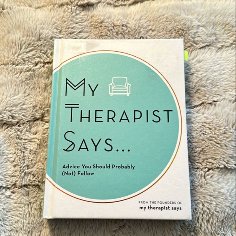 My Therapist Says