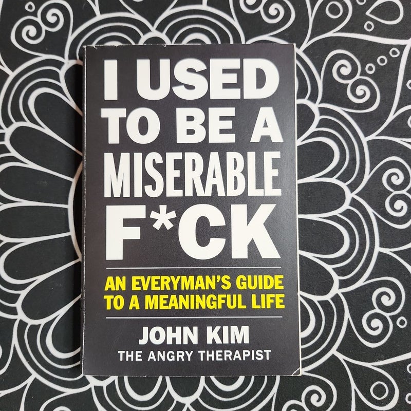 I Used to Be a Miserable F*ck