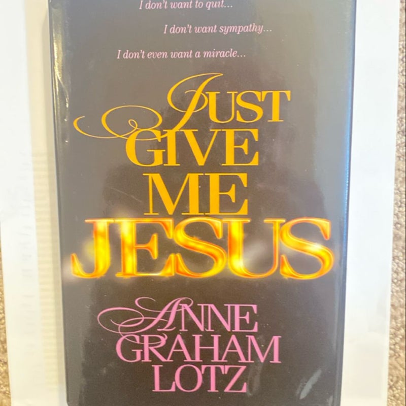 Just Give Me Jesus