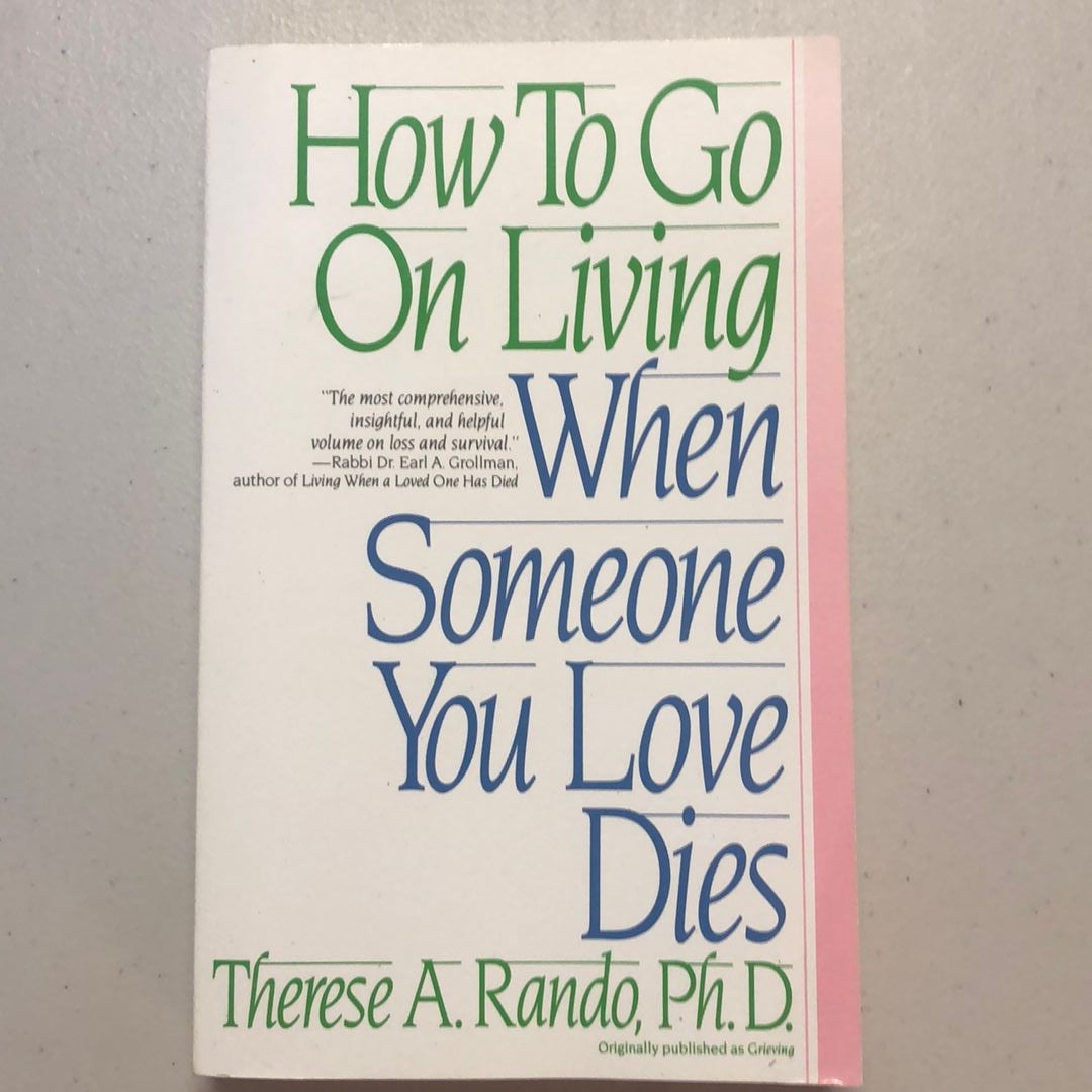 How to Go on Living When Someone You Love Dies