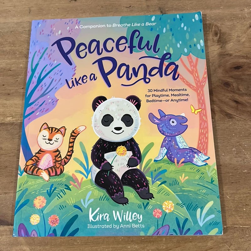 Peaceful Like a Panda: 30 Mindful Moments for Playtime, Mealtime, Bedtime-Or Anytime!