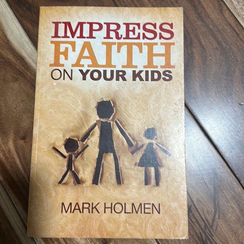 Impress Faith on Your Kids