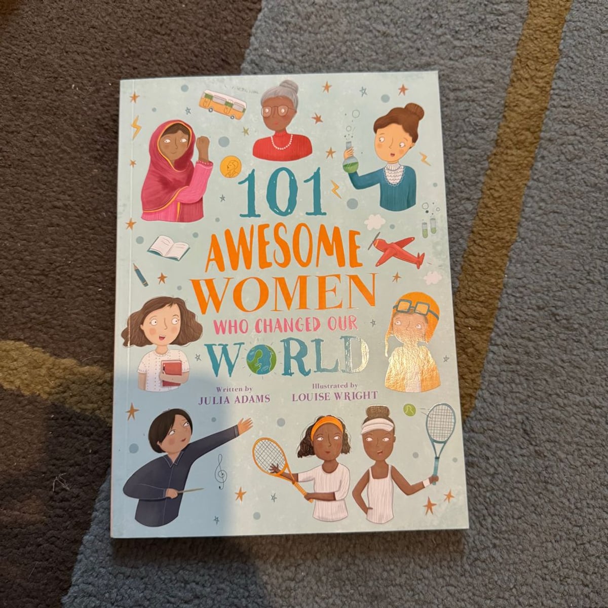 101 Awesome Women Who Changed Our World by Julia Adams